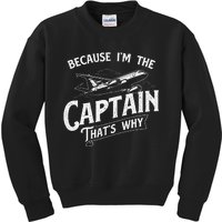 Because IM The Captain ThatS Why Aircraft Airline Kids Sweatshirt