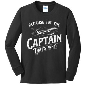 Because IM The Captain ThatS Why Aircraft Airline Kids Long Sleeve Shirt