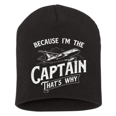 Because IM The Captain ThatS Why Aircraft Airline Short Acrylic Beanie