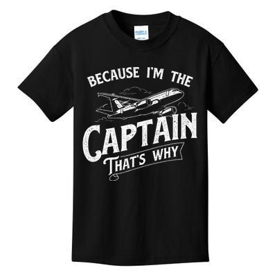 Because IM The Captain ThatS Why Aircraft Airline Kids T-Shirt