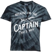 Because IM The Captain ThatS Why Aircraft Airline Kids Tie-Dye T-Shirt