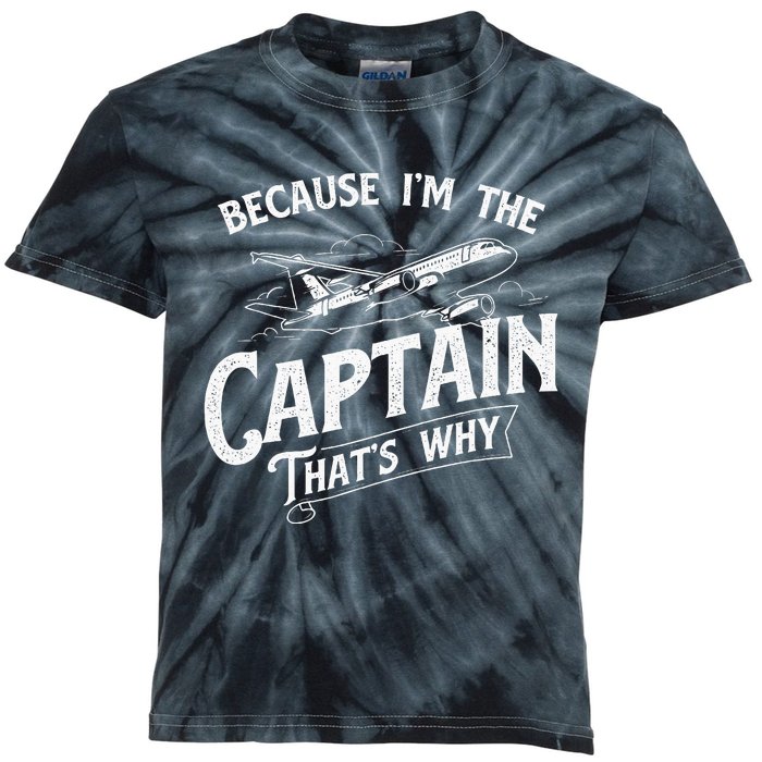 Because IM The Captain ThatS Why Aircraft Airline Kids Tie-Dye T-Shirt