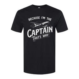 Because IM The Captain ThatS Why Aircraft Airline Softstyle CVC T-Shirt