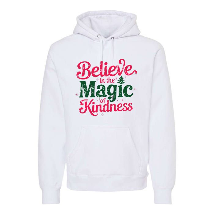 Believe In The Magic Of Kindness Christmas Positive Words Premium Hoodie