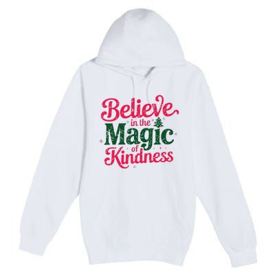 Believe In The Magic Of Kindness Christmas Positive Words Premium Pullover Hoodie