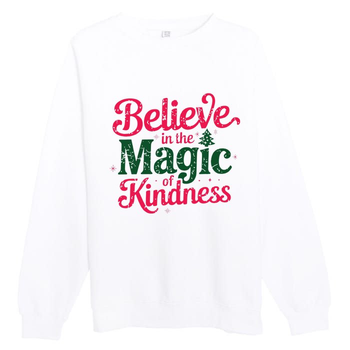 Believe In The Magic Of Kindness Christmas Positive Words Premium Crewneck Sweatshirt