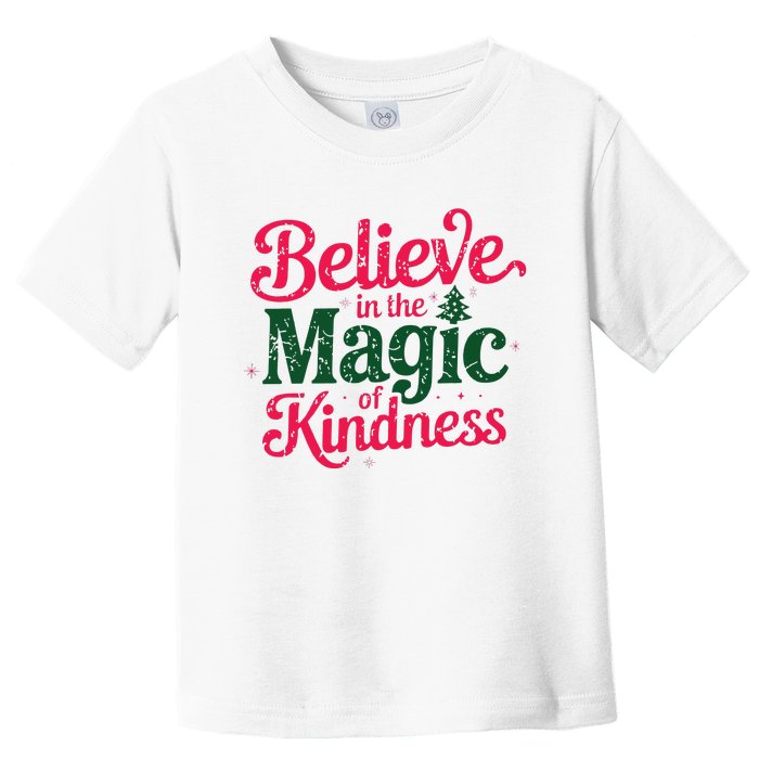 Believe In The Magic Of Kindness Christmas Positive Words Toddler T-Shirt