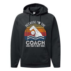 Because IM The Coach Swim Coach Swim Teacher Swimmer Performance Fleece Hoodie