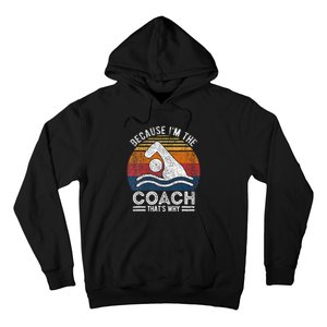 Because IM The Coach Swim Coach Swim Teacher Swimmer Hoodie