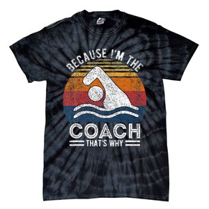 Because IM The Coach Swim Coach Swim Teacher Swimmer Tie-Dye T-Shirt