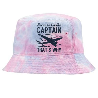 Because Im The Captain Thats Why Funny Pilot Gift Tie-Dyed Bucket Hat