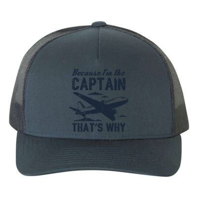 Because Im The Captain Thats Why Funny Pilot Gift Yupoong Adult 5-Panel Trucker Hat