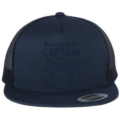 Because Im The Captain Thats Why Funny Pilot Gift Flat Bill Trucker Hat