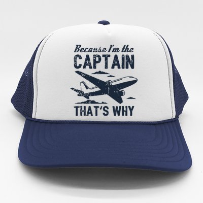 Because Im The Captain Thats Why Funny Pilot Gift Trucker Hat