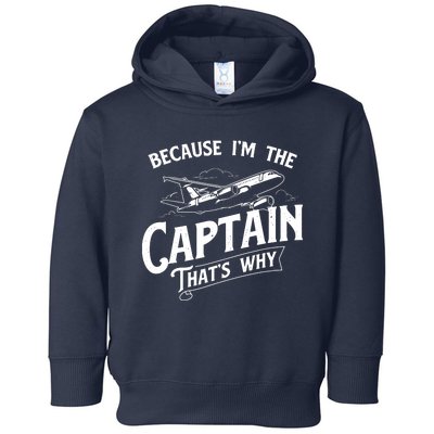 Because Im The Captain Thats Why Aircraft Airline Pilot Toddler Hoodie