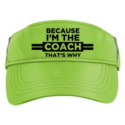 Because Im The Coach Thats Why Coach Gift Adult Drive Performance Visor