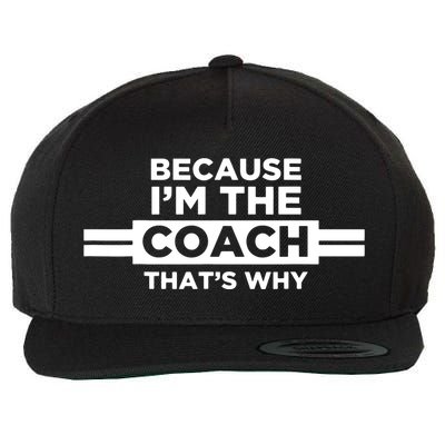 Because Im The Coach Thats Why Coach Gift Wool Snapback Cap