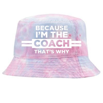 Because Im The Coach Thats Why Coach Gift Tie-Dyed Bucket Hat