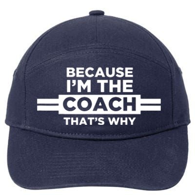 Because Im The Coach Thats Why Coach Gift 7-Panel Snapback Hat