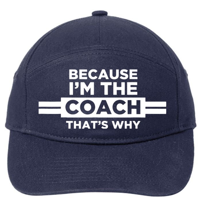 Because Im The Coach Thats Why Coach Gift 7-Panel Snapback Hat