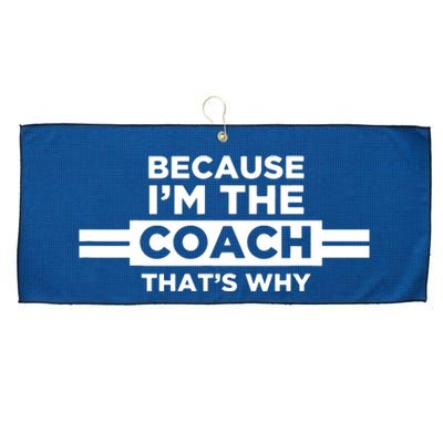 Because Im The Coach Thats Why Coach Gift Large Microfiber Waffle Golf Towel