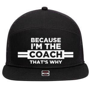 Because IM The Coach ThatS Why Coach Gift 7 Panel Mesh Trucker Snapback Hat