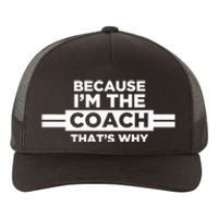 Because IM The Coach ThatS Why Coach Gift Yupoong Adult 5-Panel Trucker Hat