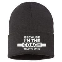 Because IM The Coach ThatS Why Coach Gift Sustainable Knit Beanie