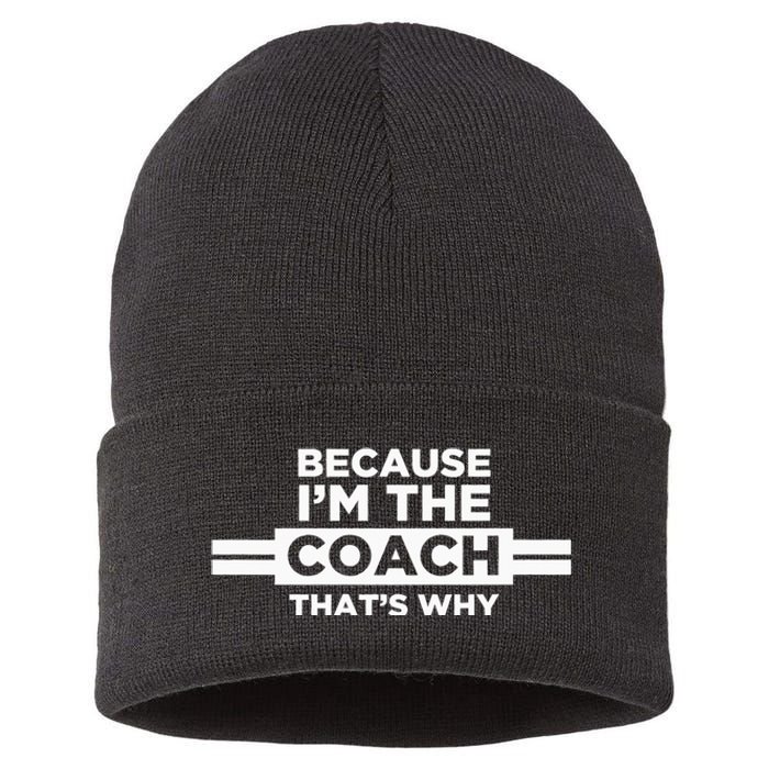 Because IM The Coach ThatS Why Coach Gift Sustainable Knit Beanie