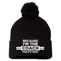 Because IM The Coach ThatS Why Coach Gift Pom Pom 12in Knit Beanie