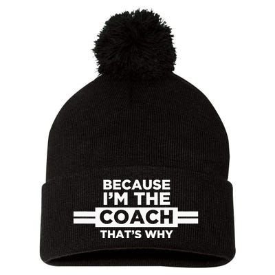 Because IM The Coach ThatS Why Coach Gift Pom Pom 12in Knit Beanie