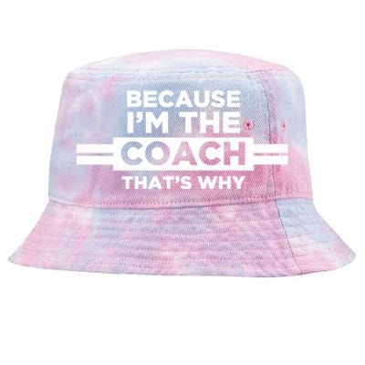 Because IM The Coach ThatS Why Coach Gift Tie-Dyed Bucket Hat