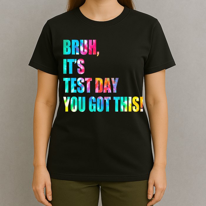Bruh It’s Test Day You Got This Testing Day Funny Tie Dye T-Shirt