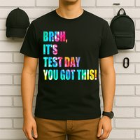 Bruh It’s Test Day You Got This Testing Day Funny Tie Dye T-Shirt