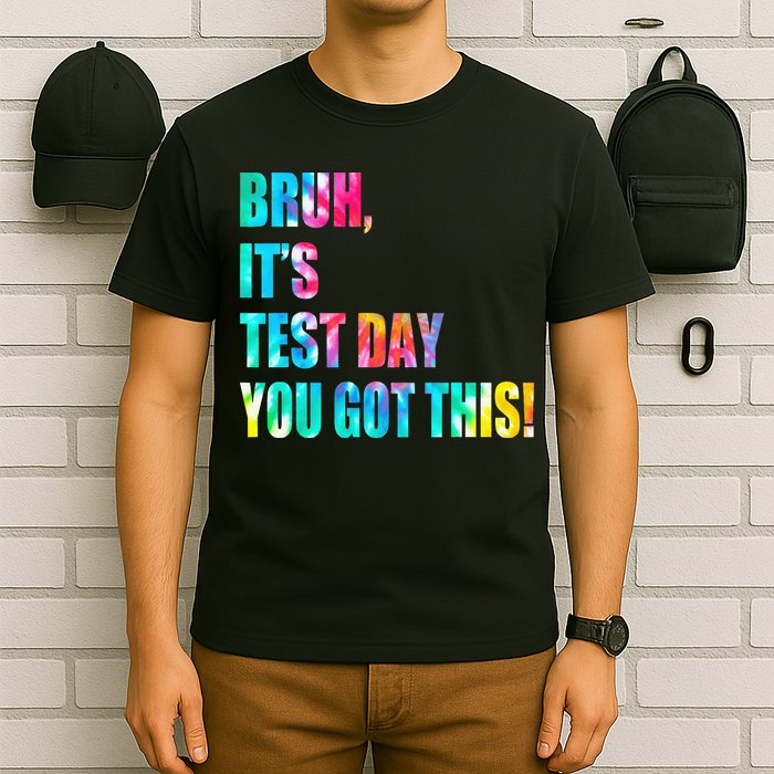 Bruh It’s Test Day You Got This Testing Day Funny Tie Dye T-Shirt