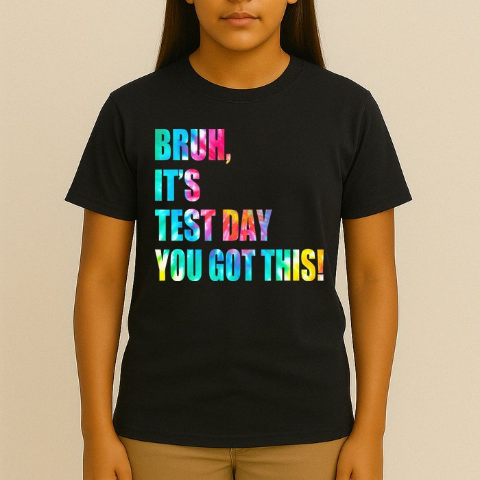 Bruh It’s Test Day You Got This Testing Day Funny Tie Dye T-Shirt