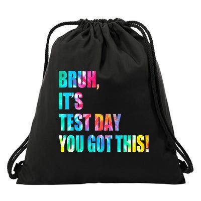 Bruh It’s Test Day You Got This Testing Day Funny Tie Dye Drawstring Bag