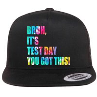 Bruh It’s Test Day You Got This Testing Day Funny Tie Dye Flat Bill Trucker Hat