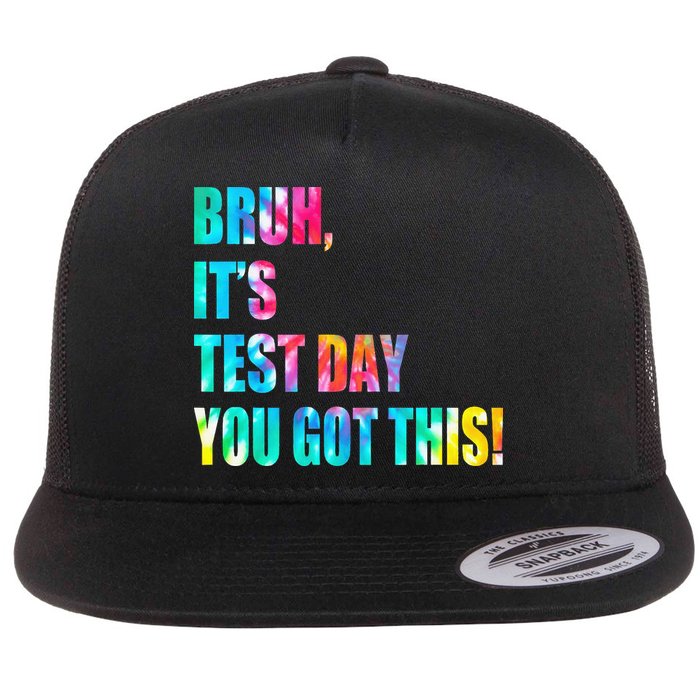 Bruh It’s Test Day You Got This Testing Day Funny Tie Dye Flat Bill Trucker Hat