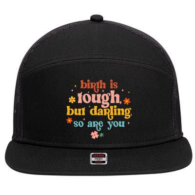 Birth Is Tough But Darling So Are You Doula Childbirth L&D 7 Panel Mesh Trucker Snapback Hat