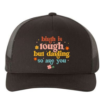 Birth Is Tough But Darling So Are You Doula Childbirth L&D Yupoong Adult 5-Panel Trucker Hat