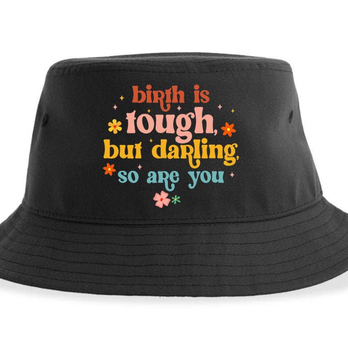 Birth Is Tough But Darling So Are You Doula Childbirth L&D Sustainable Bucket Hat