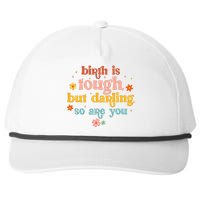 Birth Is Tough But Darling So Are You Doula Childbirth L&D Snapback Five-Panel Rope Hat