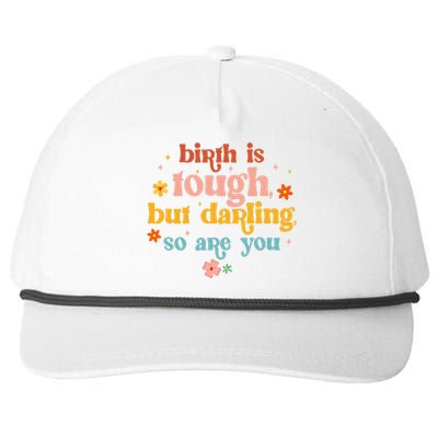 Birth Is Tough But Darling So Are You Doula Childbirth L&D Snapback Five-Panel Rope Hat