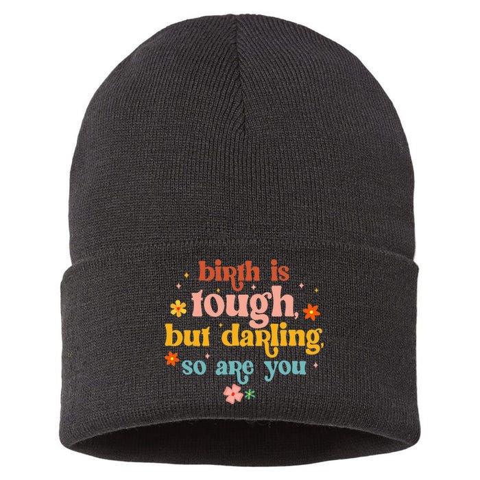 Birth Is Tough But Darling So Are You Doula Childbirth L&D Sustainable Knit Beanie