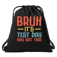 Bruh Its Test Day You Got This Testing Day Teacher Drawstring Bag