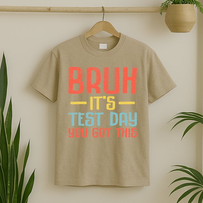 Bruh Its Test Day You Got This Testing Day Teacher T-Shirt