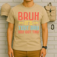 Bruh Its Test Day You Got This Testing Day Teacher T-Shirt