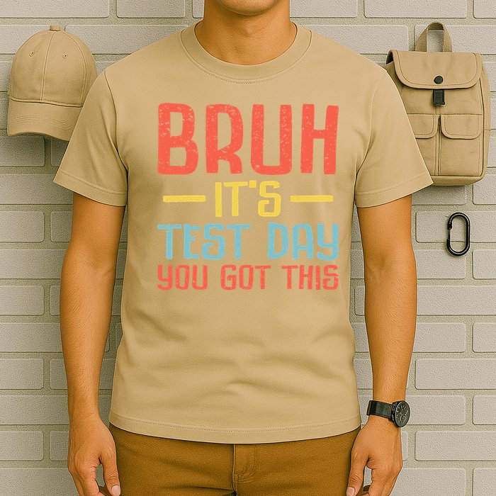 Bruh Its Test Day You Got This Testing Day Teacher T-Shirt