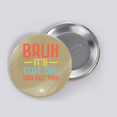 Bruh Its Test Day You Got This Testing Day Teacher Button